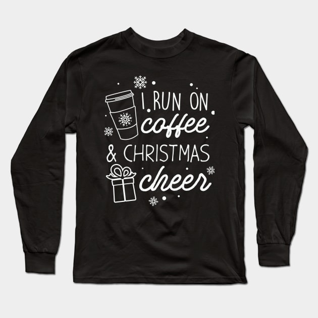 Funny Top Xmas Holiday Shirt I Run On Coffee and Christmas Cheer Long Sleeve T-Shirt by saugiohoc994